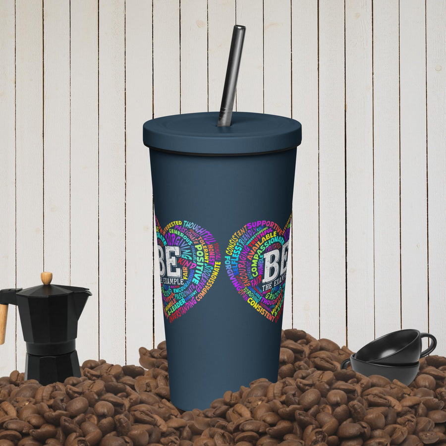 "BE THE EXAMPLE"  Insulated tumbler with a straw
