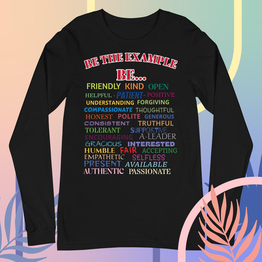"BE THE EXAMPLE"  Unisex Long Sleeve Tee