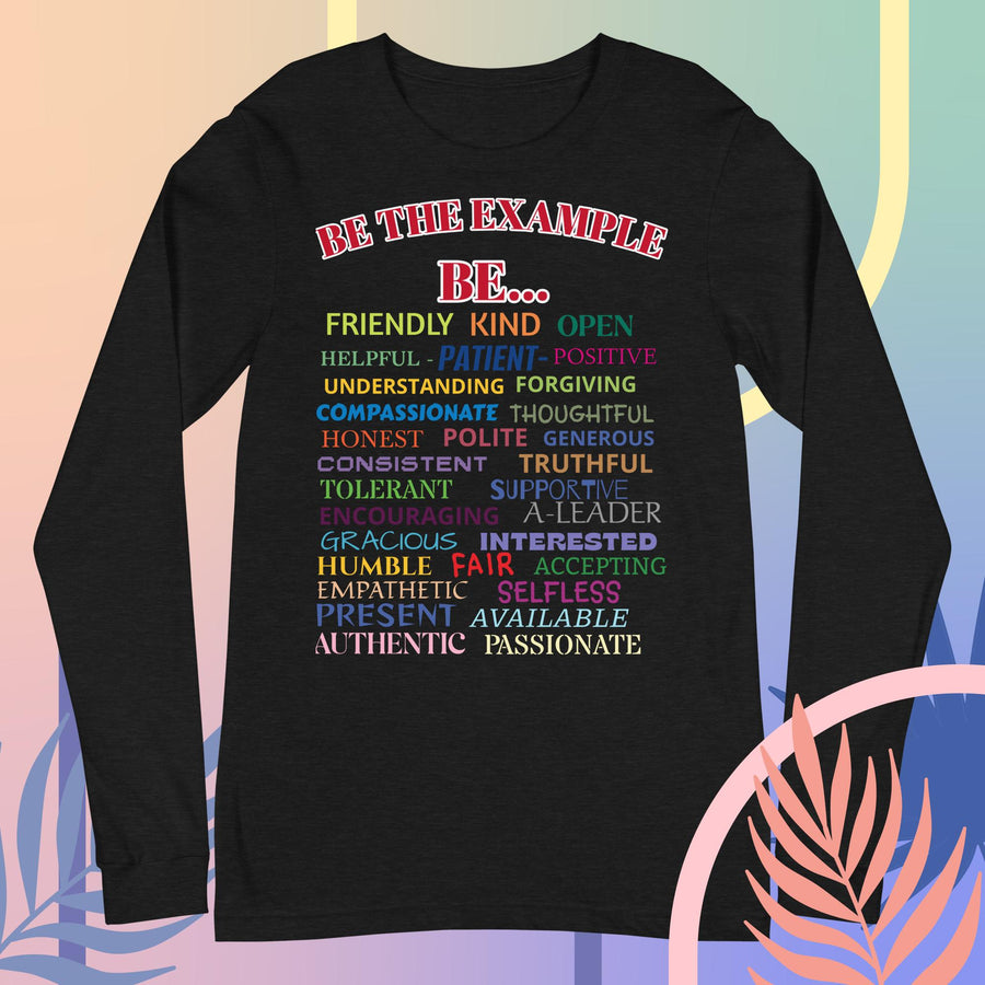 "BE THE EXAMPLE"  Unisex Long Sleeve Tee