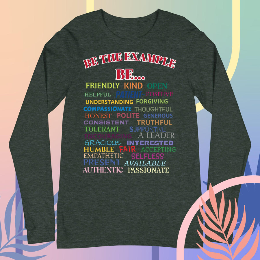 "BE THE EXAMPLE"  Unisex Long Sleeve Tee