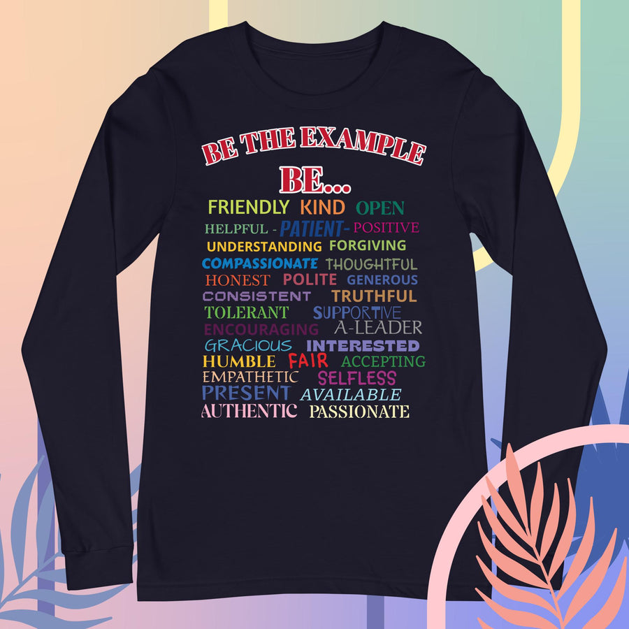 "BE THE EXAMPLE"  Unisex Long Sleeve Tee